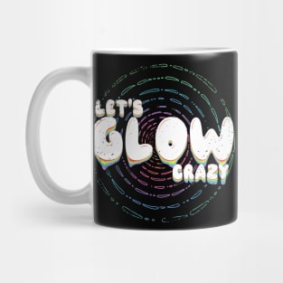 Lets glow crazy Mug